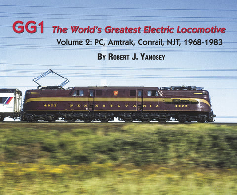GG1 The World's Greatest Electric Locomotive Volume 2: PC, Amtrak, Conrail, NJT, 1968-1983 (Softcover)