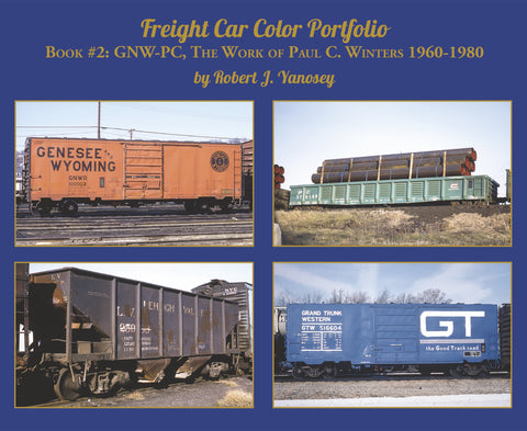 Freight Car Color Portfolio Book #2: GNW-PC, The Work of Paul C. Winters 1960-1980 (Softcover)