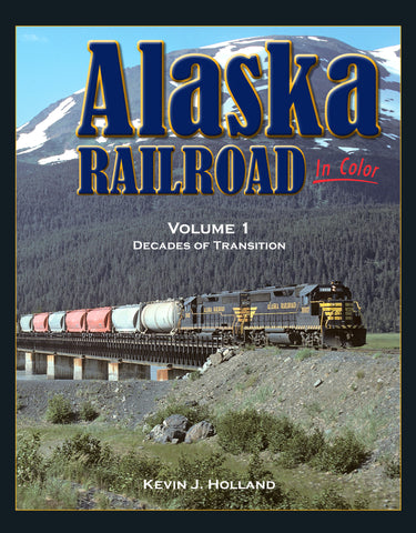 Alaska Railroad In Color<br>Volume 1: Decades of Transition