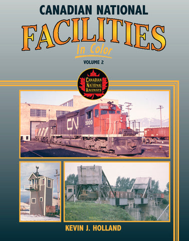 Canadian National Facilities In Color Volume 2