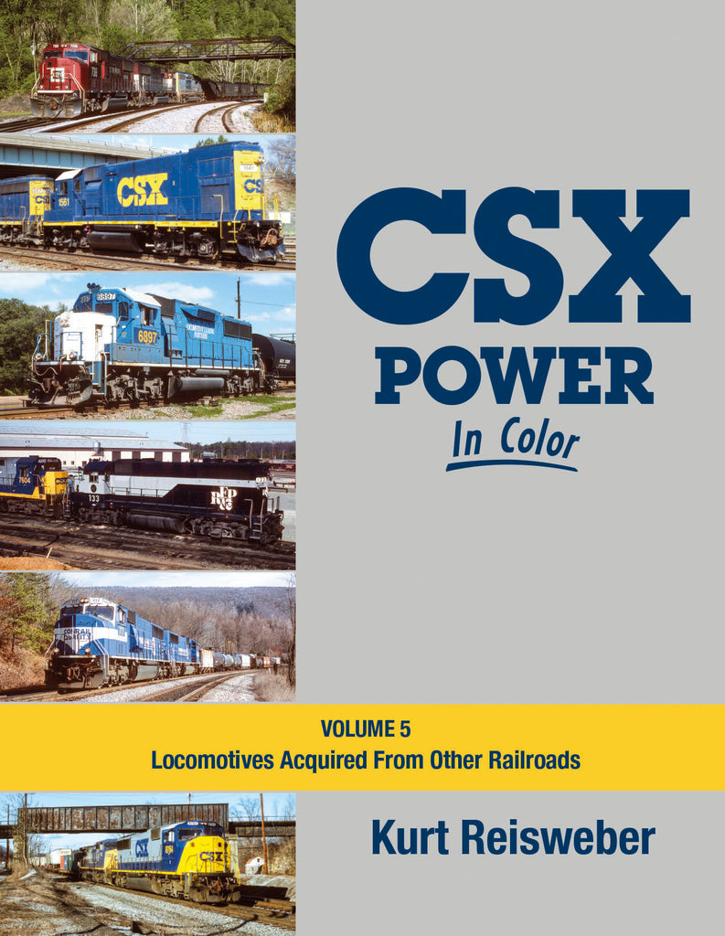 CSX Power In Color Volume 5: Locomotives Acquired From Other Railroads