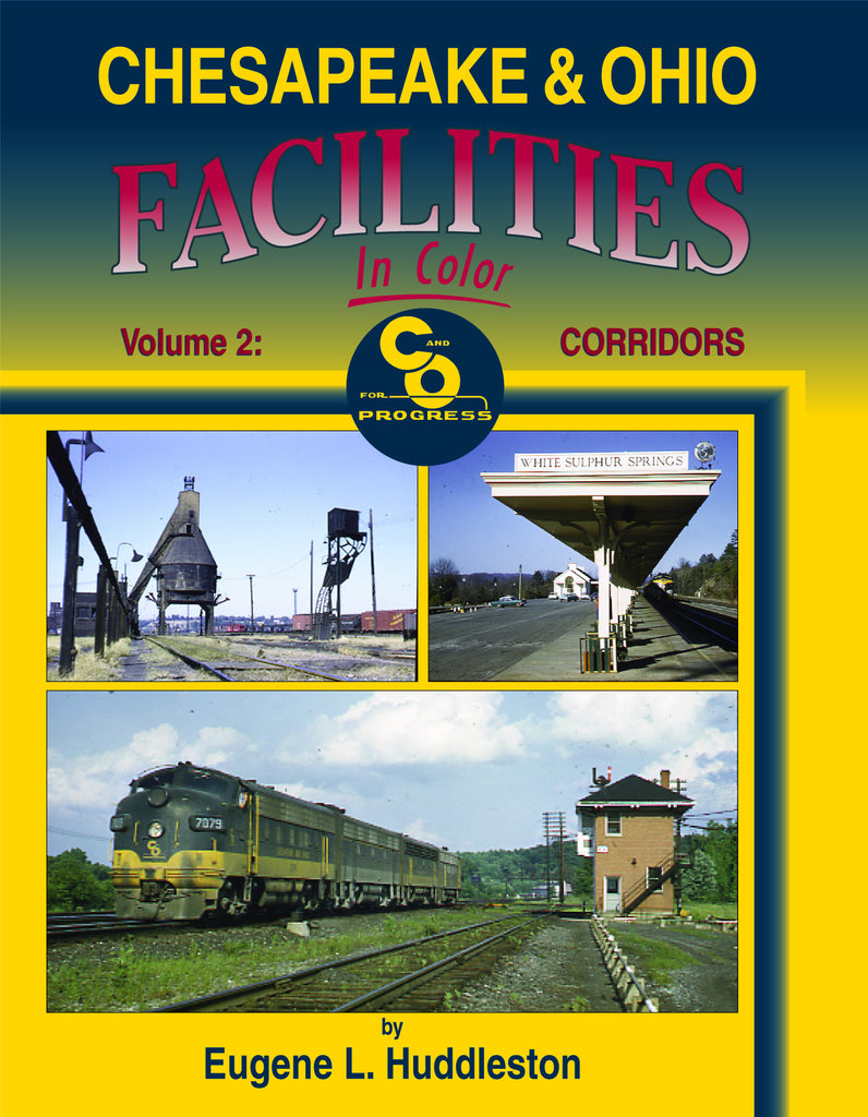Chesapeake & Ohio Facilities In Color Volume 2: Corridors