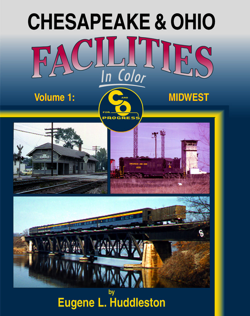 Chesapeake & Ohio Facilities In Color Vol. 1: Midwest