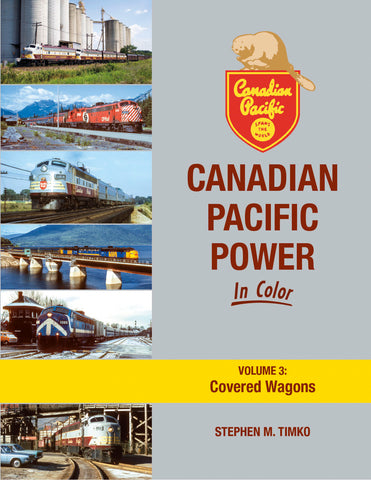 Canadian Pacific Power In Color Volume 3: Covered Wagons