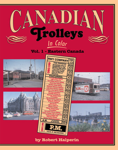 Canadian Trolleys In Color Volume 1: Eastern Canada