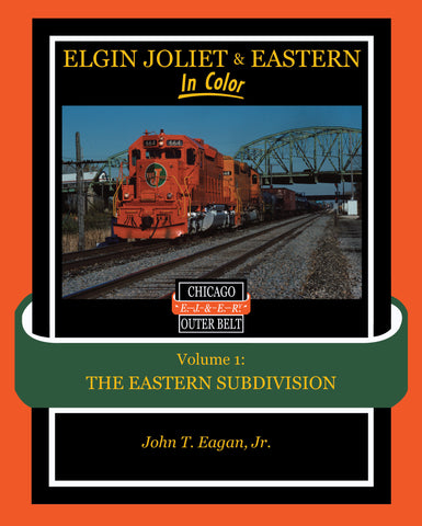 Elgin Joliet & Eastern In Color Volume 1:  Eastern Subdivision