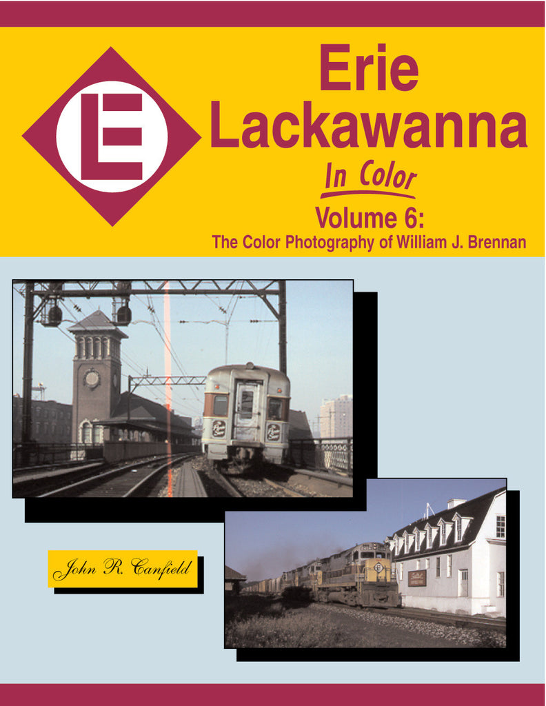Erie Lackawanna In Color Volume 6: The Color Photography of William J. Brennan