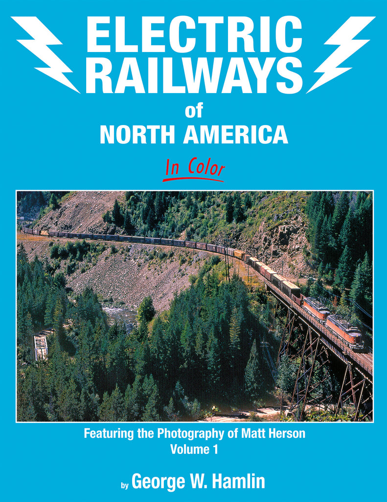 Electric Railways of North America In Color Featuring the Photography of Matt Herson Volume 1
