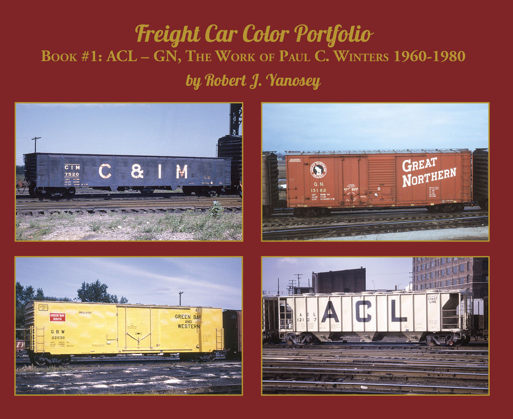 Freight Car Color Portfolio Book #1: ACL-GN, the Work of Paul C. Winters 1960-1980 (Softcover)