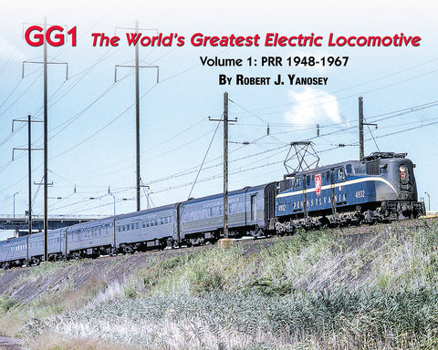 GG1: The World's Greatest Electric Locomotive Vol. 1 PRR 1948-67 (Softcover)