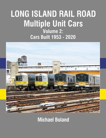 Long Island Rail Road Multiple Unit Cars Volume 2: Cars Built 1953-2020<br><i><small>July 1, 2023 Release</small></i>