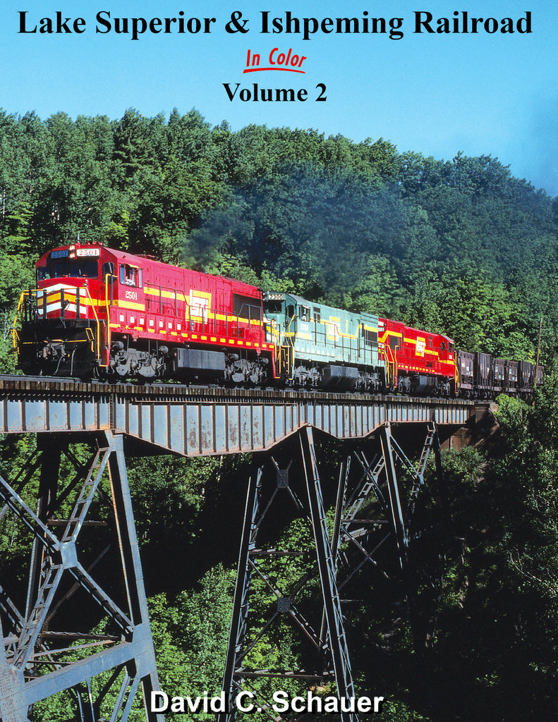Lake Superior & Ishpeming Railroad In Color Volume 2