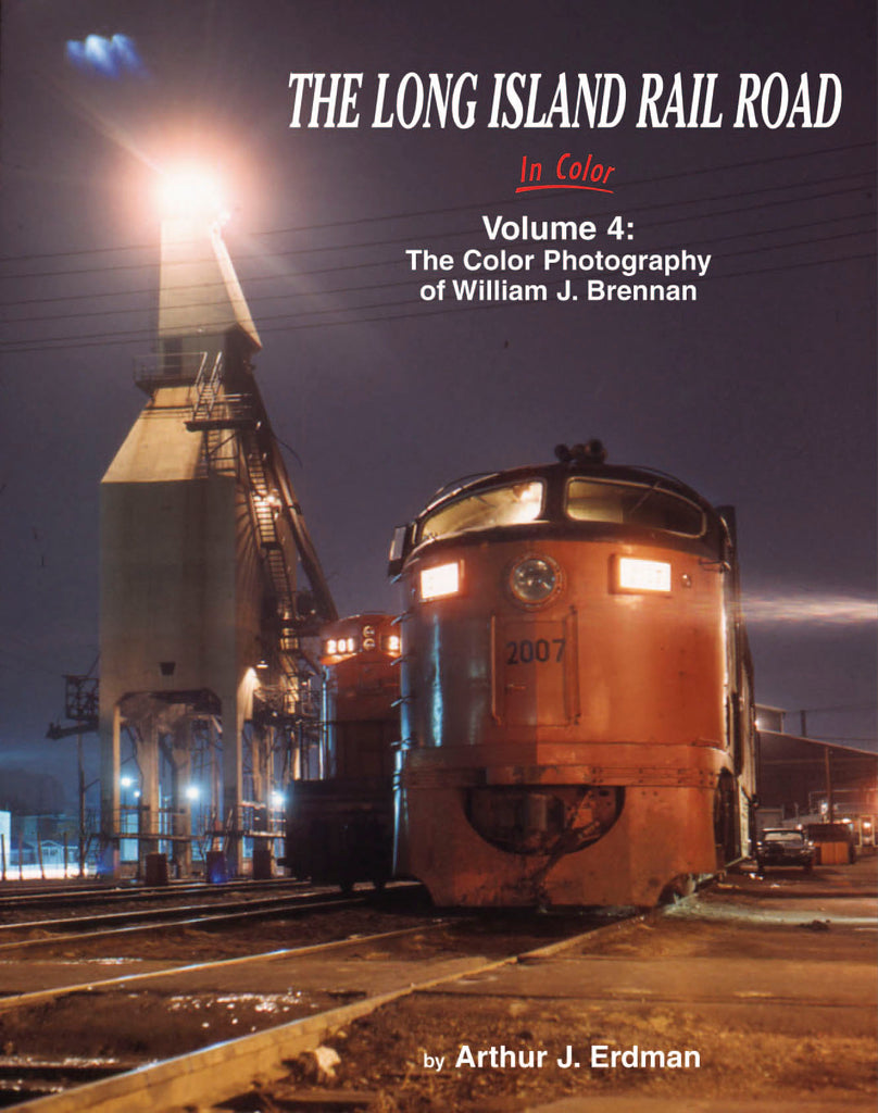 Long Island Rail Road In Color Vol. 4: The Photography of William J. Brennan