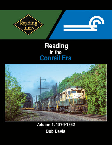 Reading in the Conrail Era Volume 1: 1976-1982