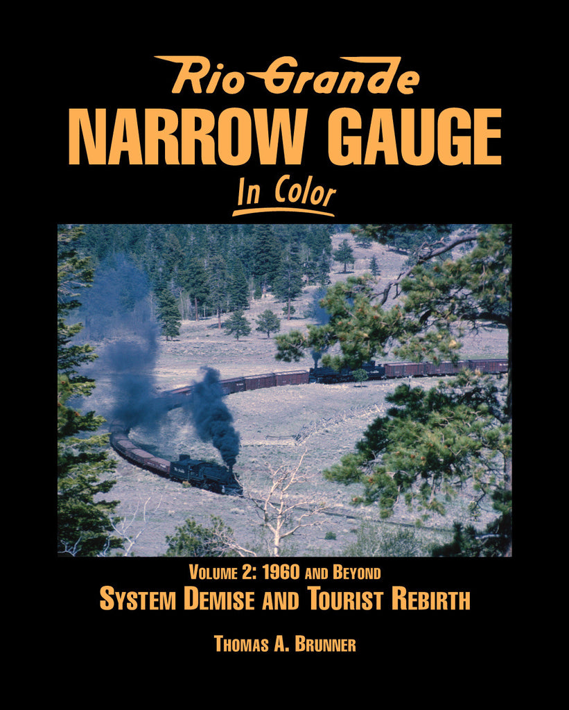 Rio Grande Narrow Gauge In Color Volume 2: 1960s and Beyond