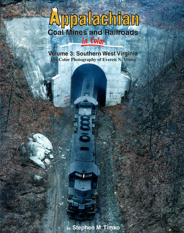Appalachian Coal Mines and Railroads In Color Volume 3
