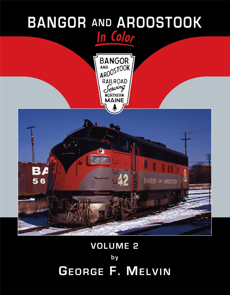 Bangor & Aroostook In Color Volume 2