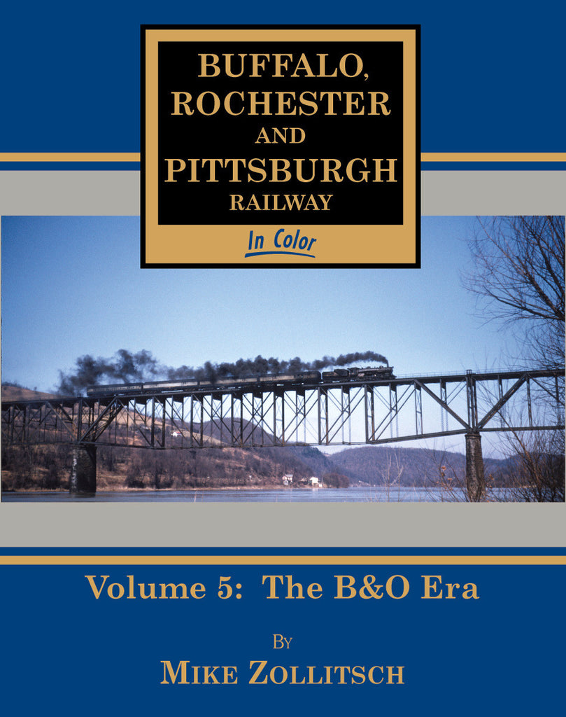 Buffalo Rochester & Pittsburgh Railway In Color Volume 5: The B&O Era