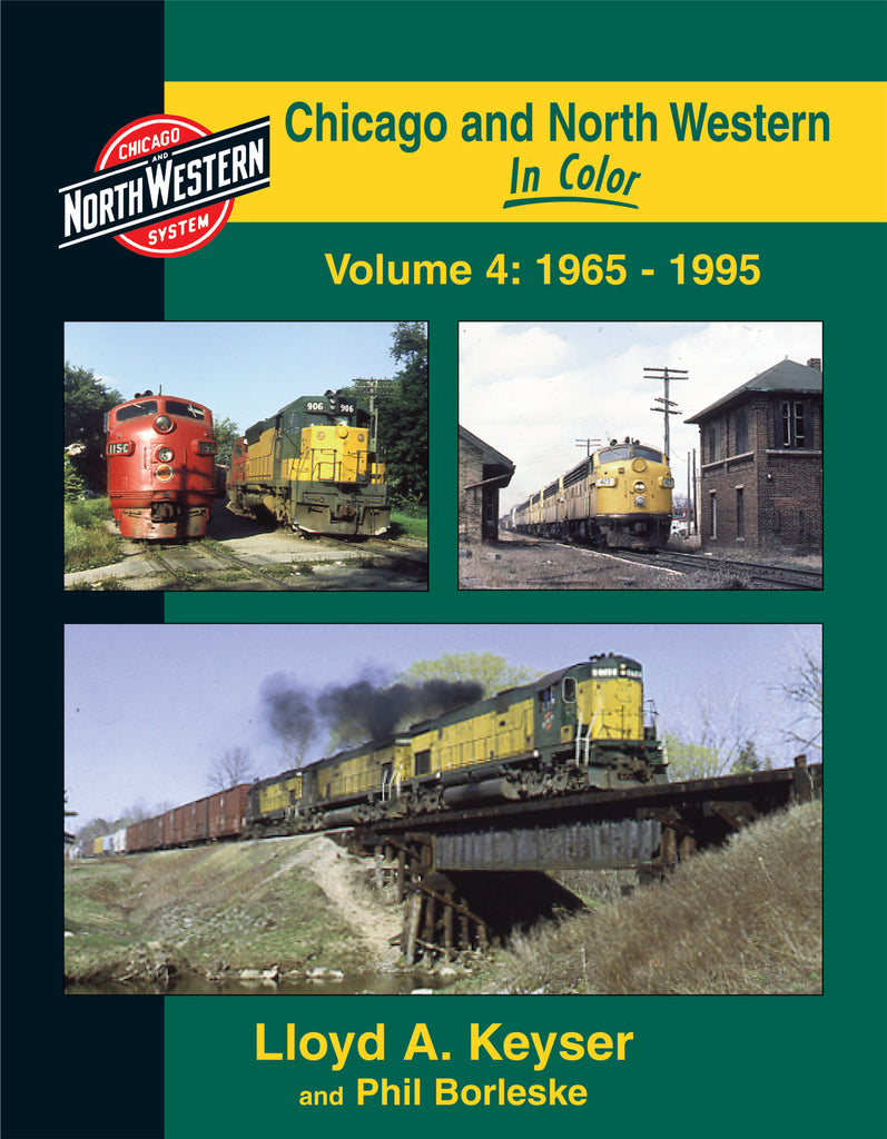 Chicago and North Western In Color Volume 4:1965-1995