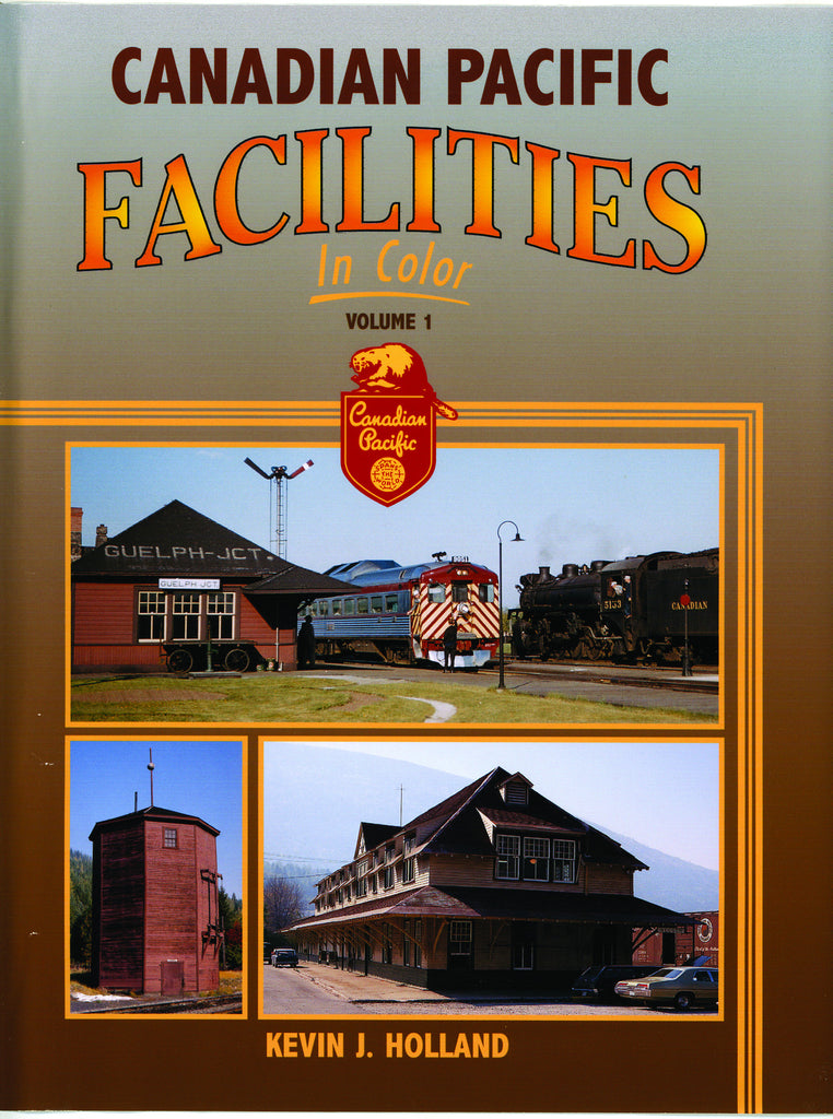 Canadian Pacific Facilities In Color  Volume 1