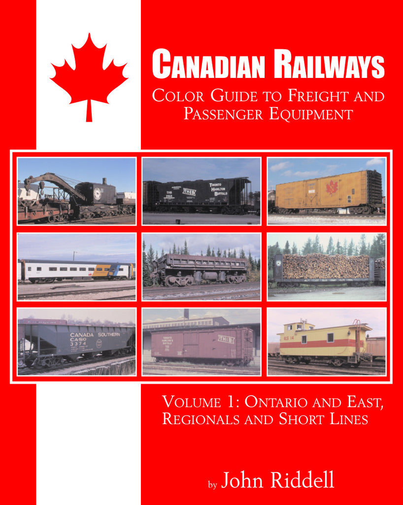 Canadian Railways Color Guide to Freight and Passenger Equipment Volume 1: Ontario and East, Regionals and Short Lines