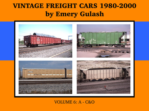 Vintage Freight Cars 1980-2000 by Emery Gulash, Volume 6: A-C&O (eBook)