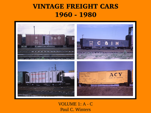 Vintage Freight Cars 1960-1980 by Paul C. Winters, Volume 1: A-C (eBook)