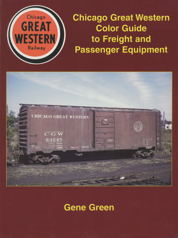Chicago Great Western Color Guide to Freight and Passenger Equipment