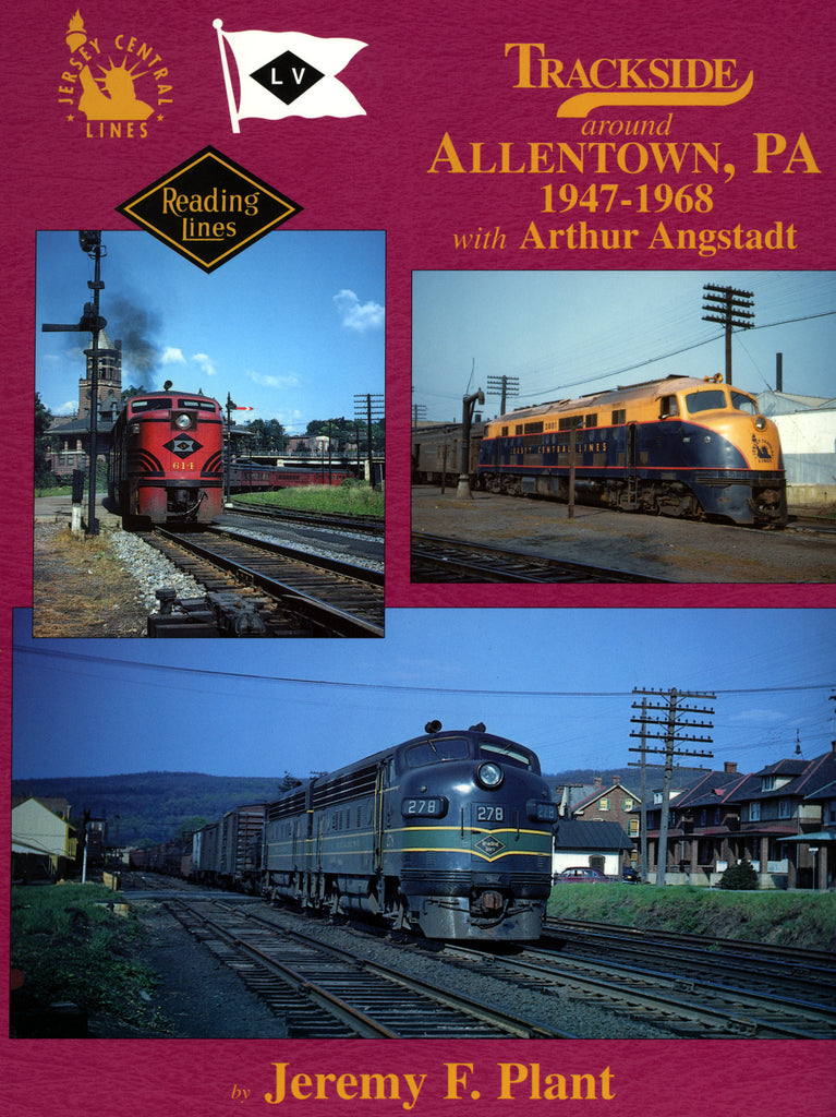 Trackside around Allentown, PA 1947-1968 with Arthur Angstadt (Trk #24)