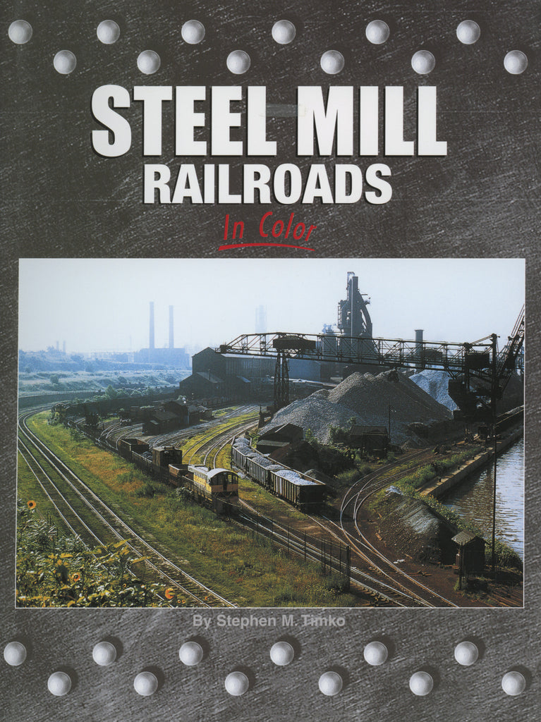 Steel Mill Railroads Vol. 1 In Color