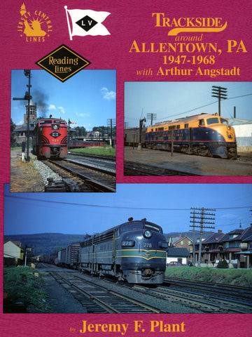 Trackside around Allentown, PA 1947-1968 with Arthur Angstadt (Digital Reprint)