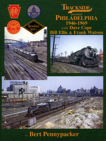 Trackside around Philadelphia 1946-1969 with Dave Cope, Bill Ellis and Frank Watson (Digital Reprint)