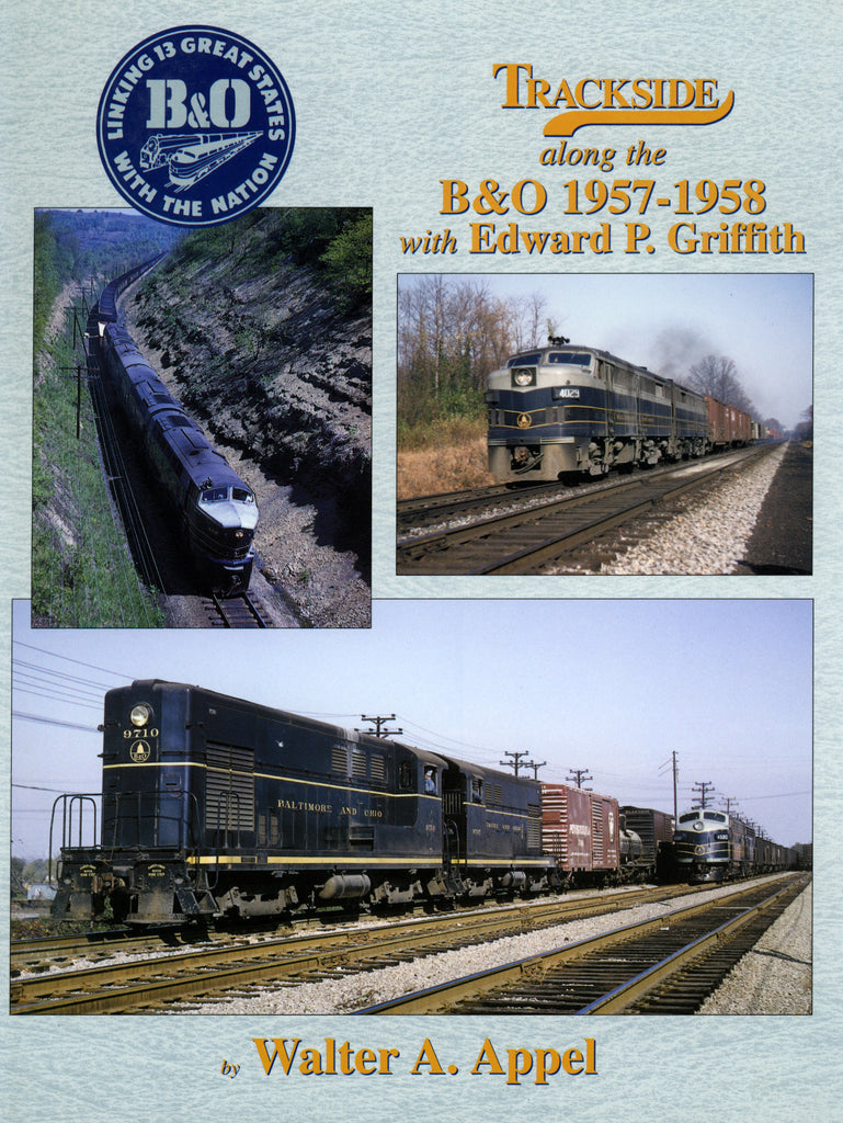Trackside along the B&O 1957-1958 with Edward P. Griffith (Digital Reprint)