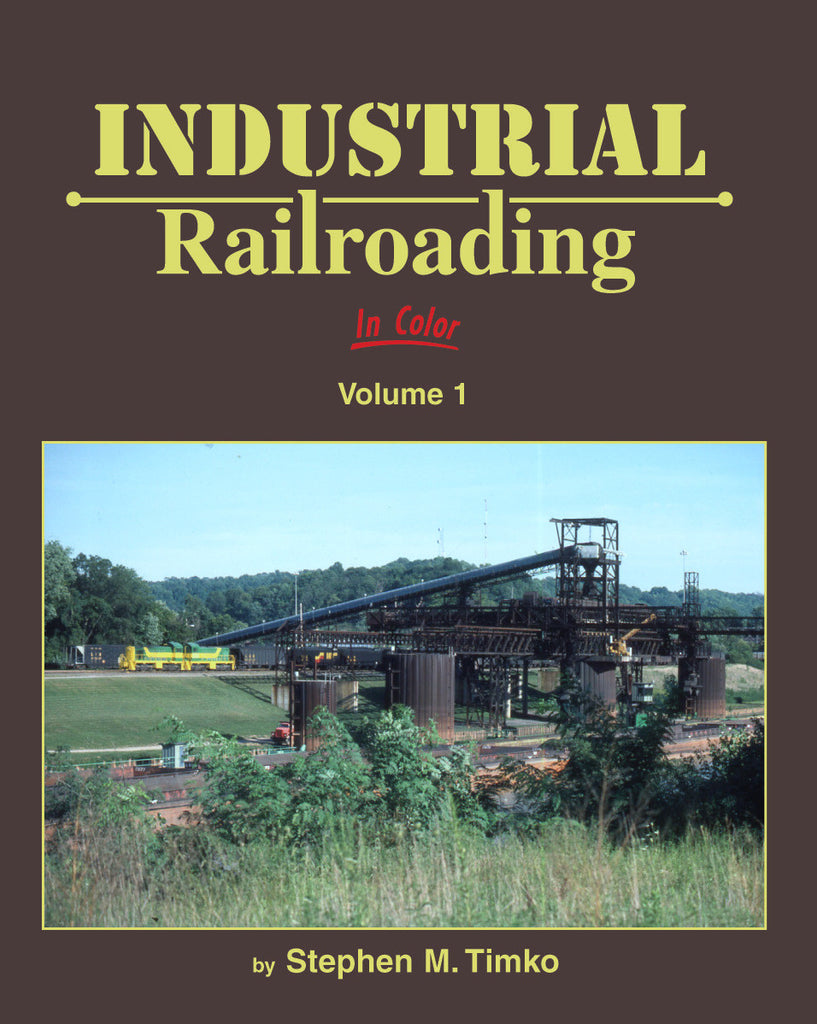 Industrial Railroading In Color Volume 1