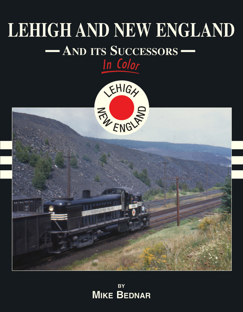 Lehigh and New England Railroad And Its Successors In Color