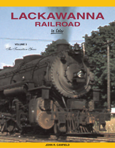 Lackawanna Railroad In Color Volume 3: The Transition Years