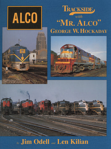 Trackside with "Mr. Alco" George W. Hockaday (Trk #64)